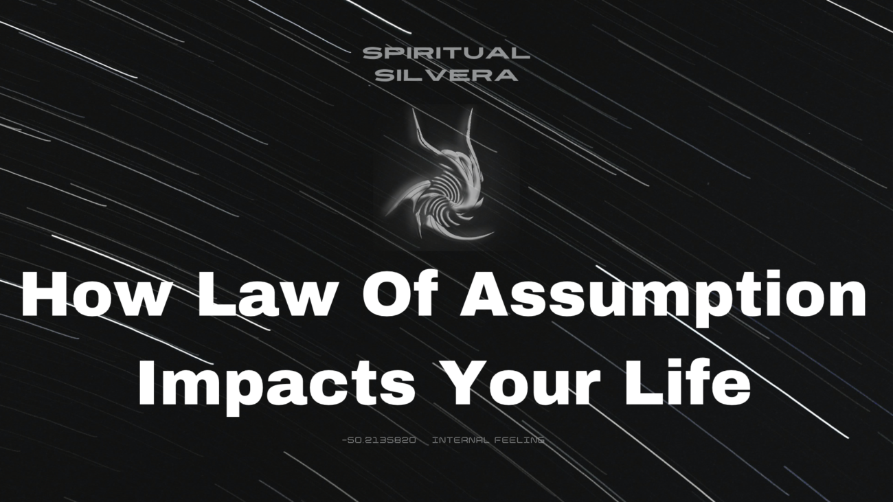 How Law Of Assumption Impacts Your Life