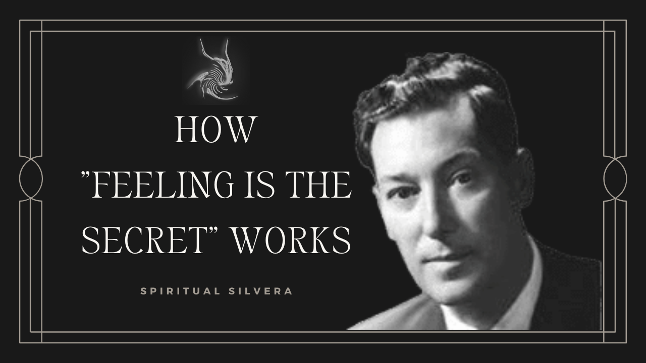 Using Neville Goddard's "Feeling Is The Secret" To Manifest Your Desires